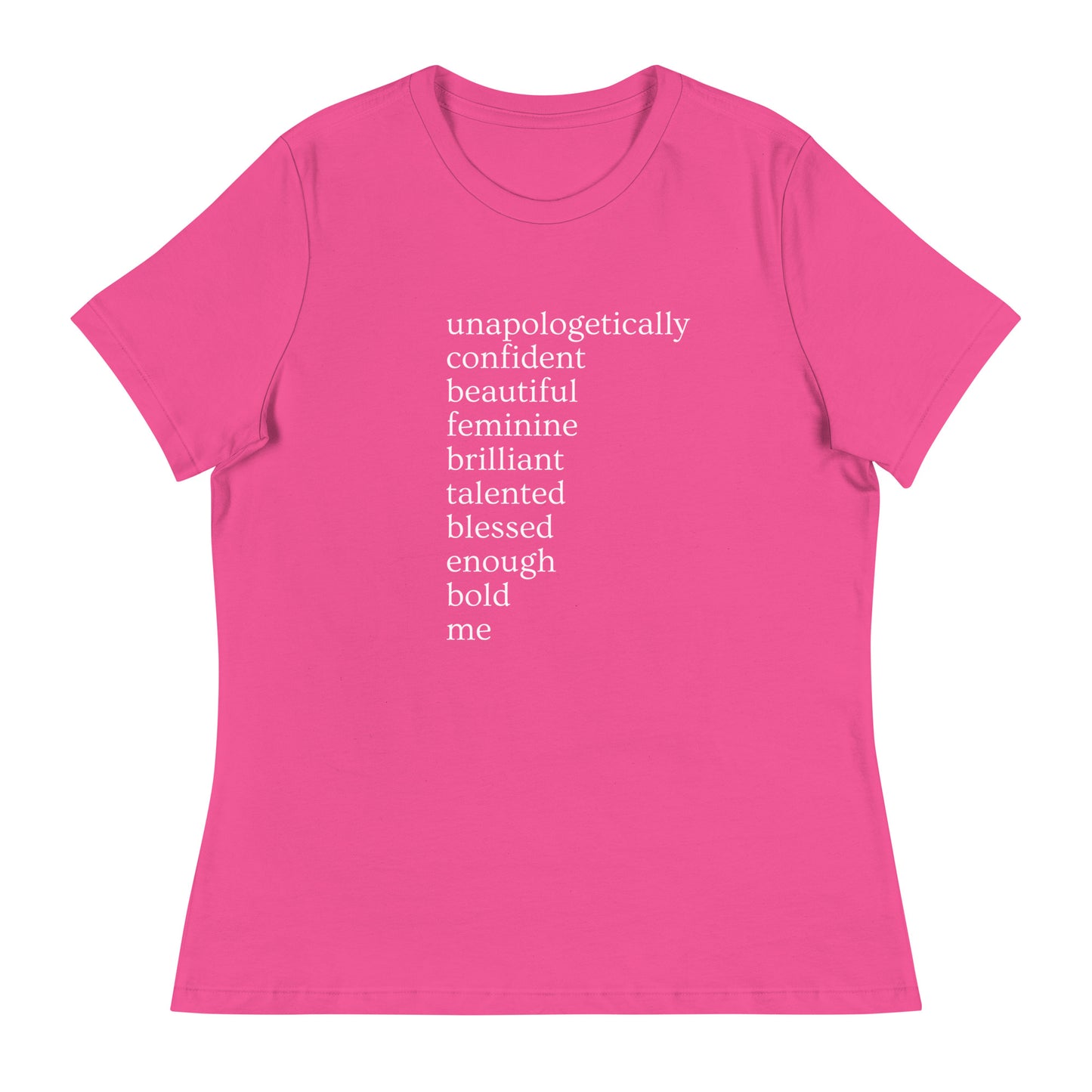 Unapologetically Me (Female)  Bella  Relaxed T-Shirt