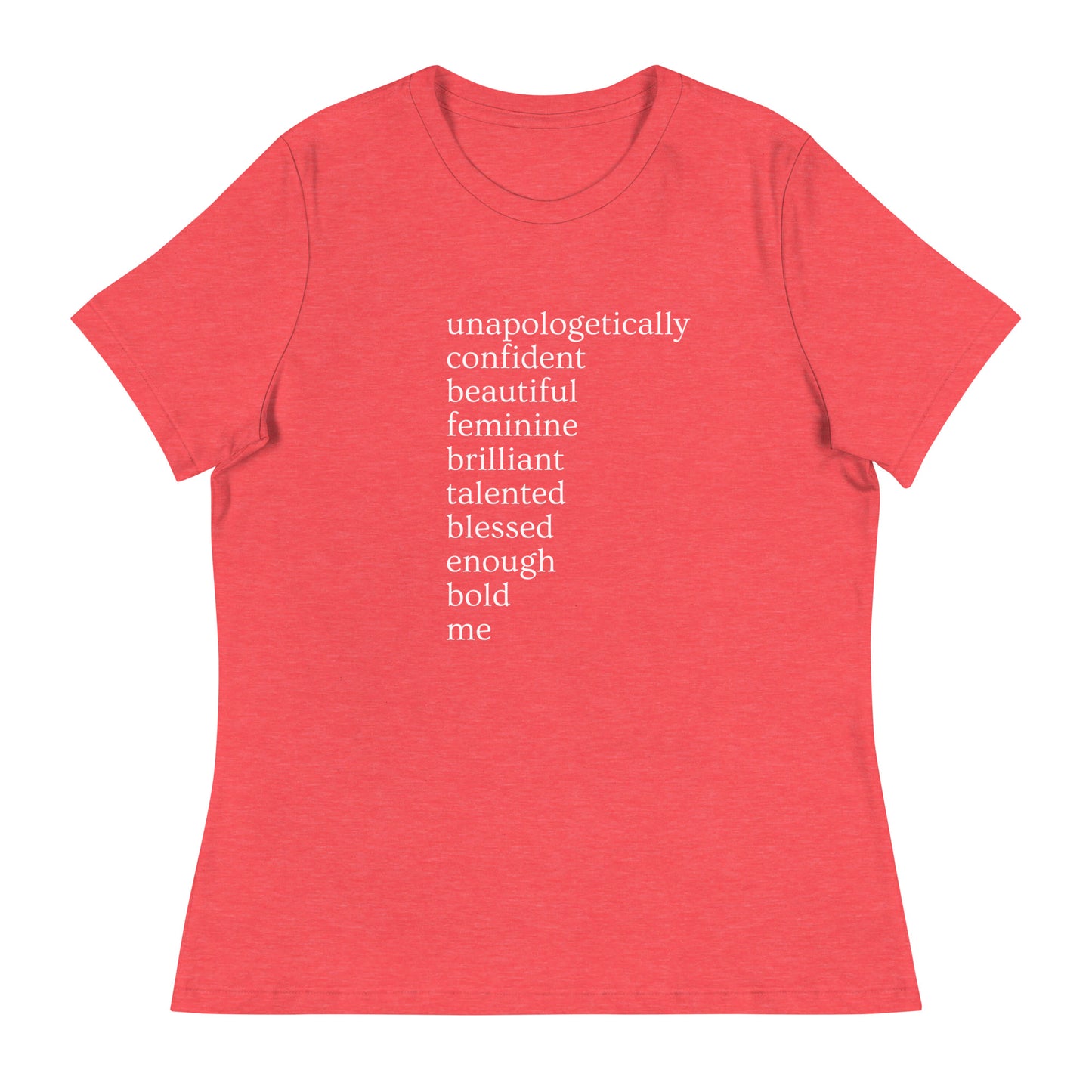 Unapologetically Me (Female)  Bella  Relaxed T-Shirt