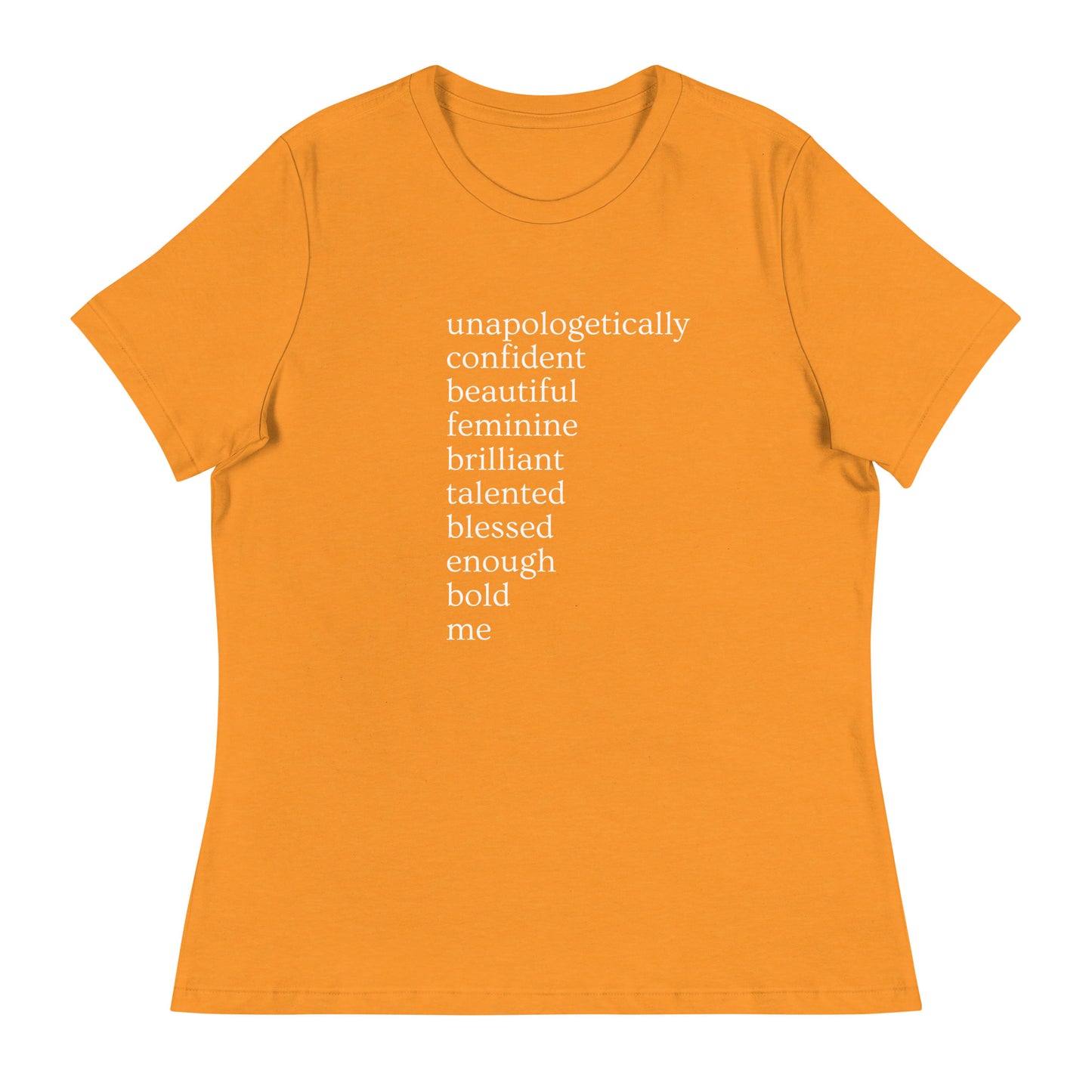 Unapologetically Me (Female)  Bella  Relaxed T-Shirt