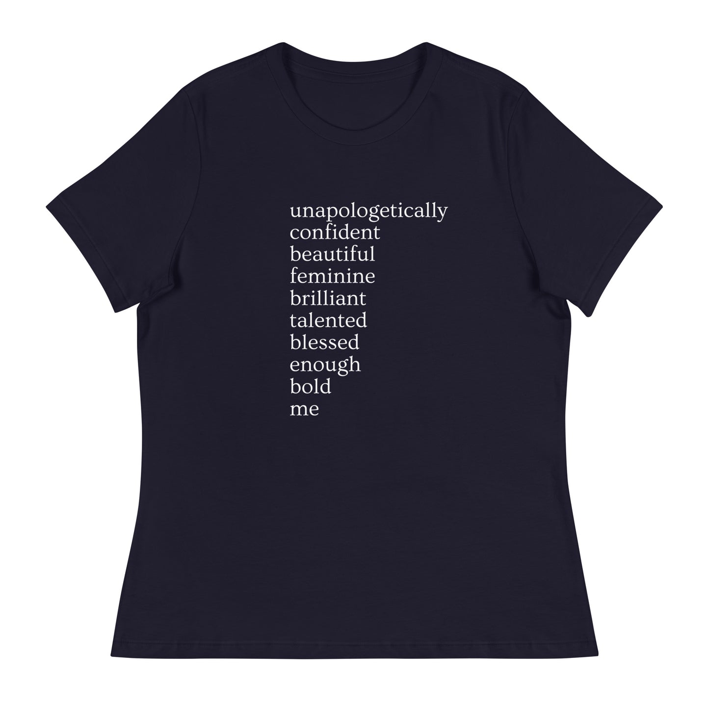 Unapologetically Me (Female)  Bella  Relaxed T-Shirt